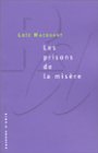Les prisons de la misère. Collection Raisons d’agir. 1999. 5,80E - 1.9 ko Les prisons de la misère. Collection Raisons d’agir. 1999. 5,80E - 1.9 ko